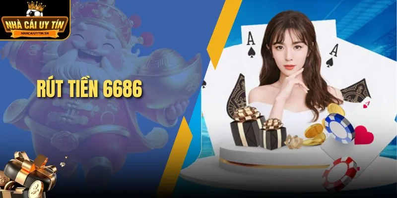 Rút tiền 6686