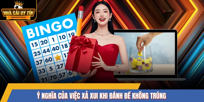 Ý nghĩa của việc xả xui khi đánh đề không trúng